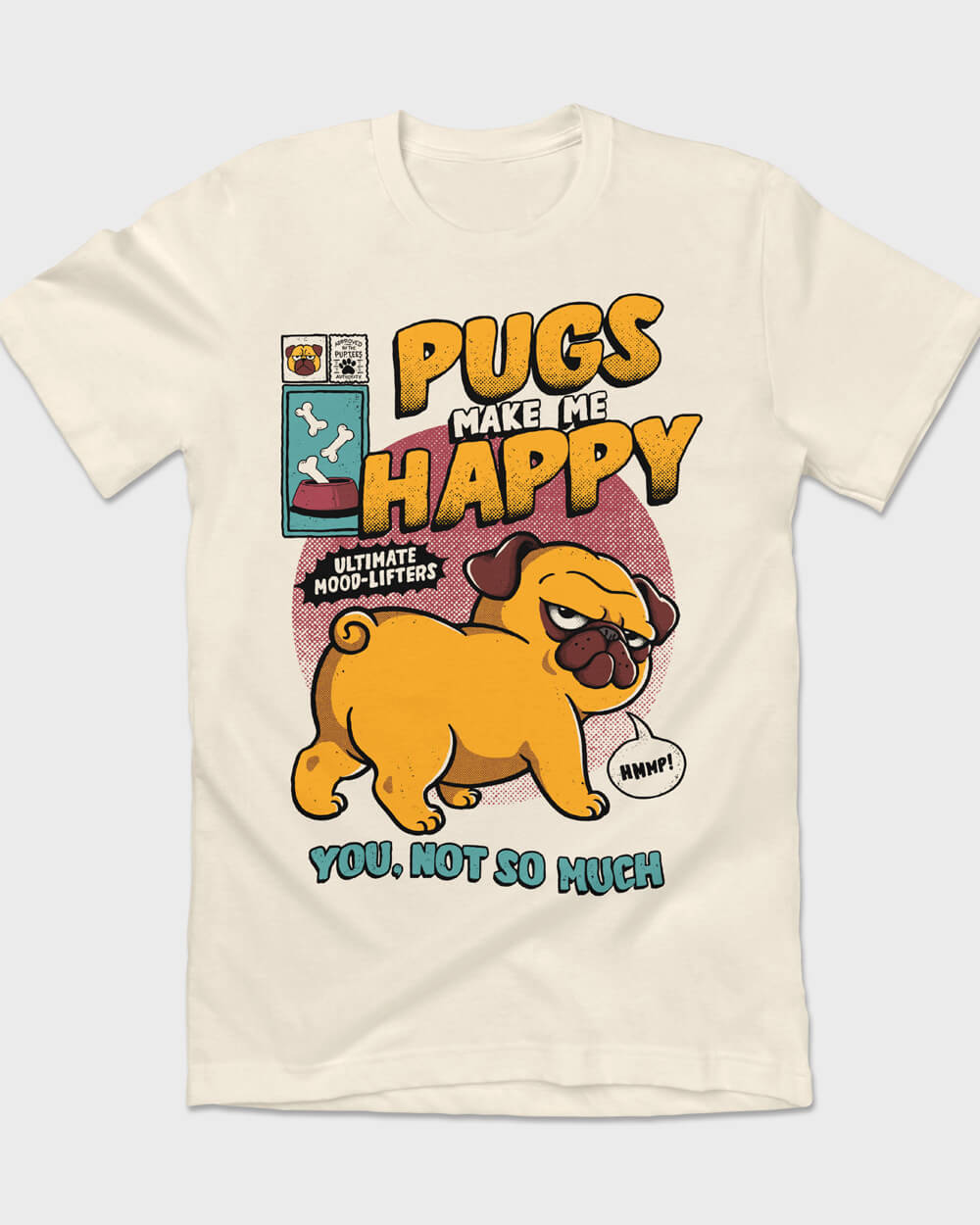 Funny t-shirt with the text 'Pugs Make Me Happy; You, Not So Much' in bold lettering.